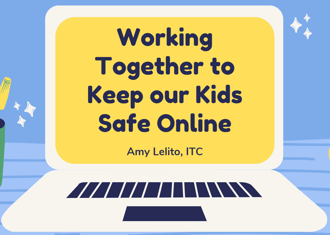 Working-Together-to-Keep-Our-Kids-Safe-Online-Presentation-by-Amy-Lelito.PNG