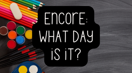 Encore: What Day is It? Picture of colored pencils on a chalkboard background